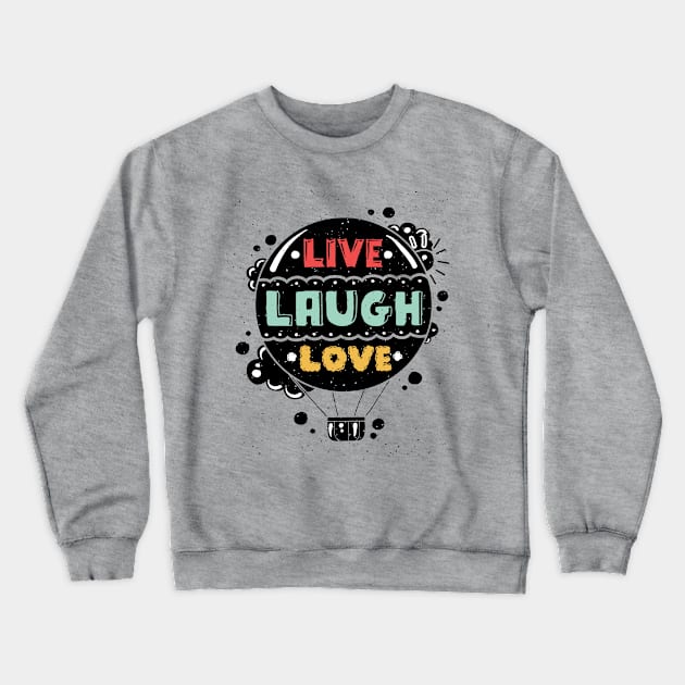 Live Laugh Love Crewneck Sweatshirt by VintageArtwork